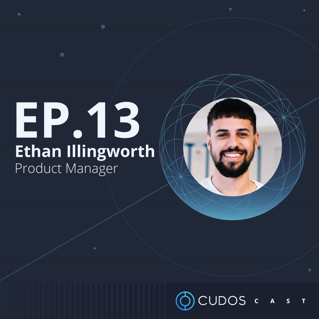 Product manager, Ethan Illingworth on next week’s CudosCast