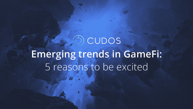 Emerging trends in GameFi: 5 reasons to be excited