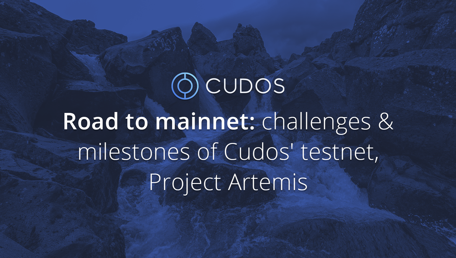 Road to mainnet – part 5: challenges & milestones of Cudos’ testnet