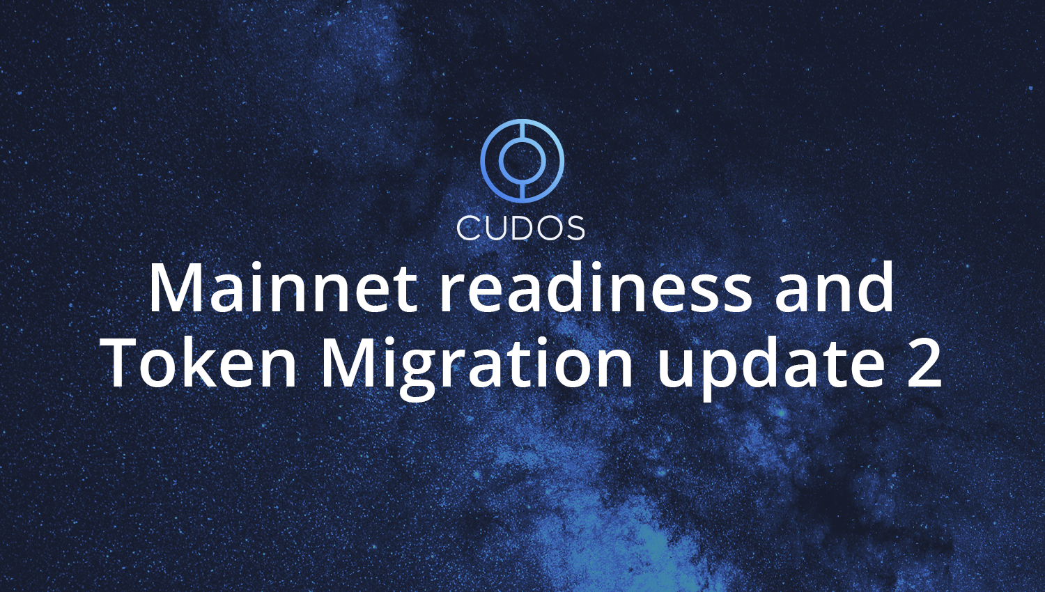 Cudos mainnet and Token Migration update 2