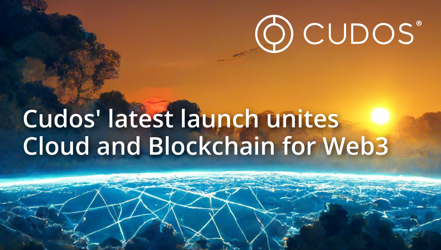 Cudos’ latest launch unites Cloud and Blockchain for Web3